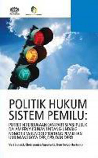 Image of Politik Hukum Sistem Pemilu: Potret Keterbukaan Dan Partisipasi Publik Dalam Penyusunan Undang-Undang Nomor 8 Tahun 2012 Tentang Pemilihan Umum Anggota DPR, DPD, Dan DPRD